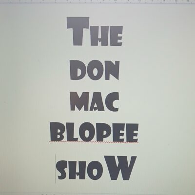 The Don Mac Blopee Show